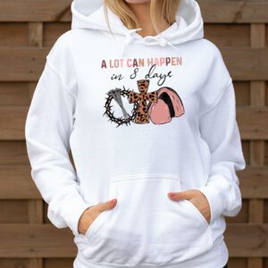 Christian Bible Easter Day A Lot Can Happen In 3 Days Hoodie 3 6