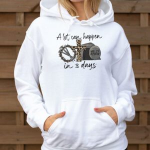 Christian Bible Easter Day A Lot Can Happen In 3 Days Hoodie 3 8