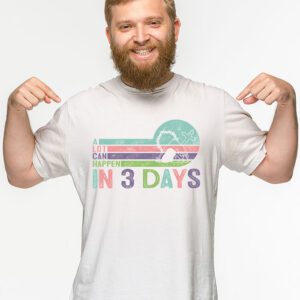 Christian Bible Easter Day A Lot Can Happen In 3 Days T Shirt 2 1