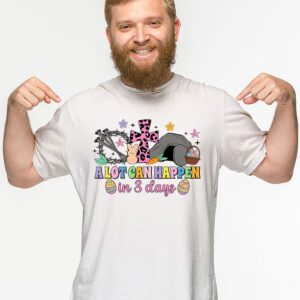 Christian Bible Easter Day A Lot Can Happen In 3 Days T Shirt 2