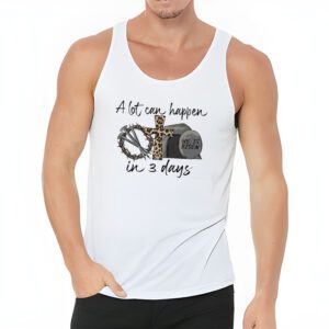 Christian Bible Easter Day A Lot Can Happen In 3 Days Tank Top 3 10