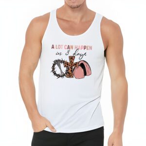 Christian Bible Easter Day A Lot Can Happen In 3 Days Tank Top 3 6