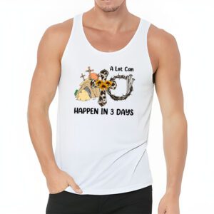 Christian Bible Easter Day A Lot Can Happen In 3 Days Tank Top 3 8