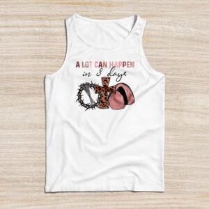 Christian Bible Easter Day A Lot Can Happen In 3 Days Tank Top