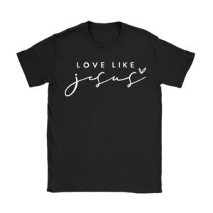 Christian Love Like Jesus Easter Day Womens Girls Kids T-Shirt