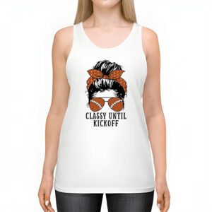 Classy Until Kickoff American Football Lover Game Day Tank Top 2