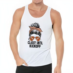 Classy Until Kickoff American Football Lover Game Day Tank Top 3 2