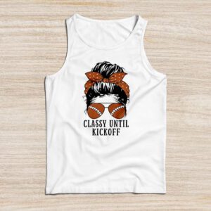 Classy Until Kickoff American Football Lover Game Day Tank Top