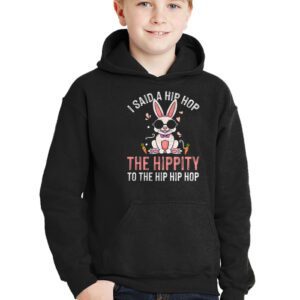 Cute Easter Bunny Shirt I Said A Hip Hop Funny Kids Boys Hoodie 3 4