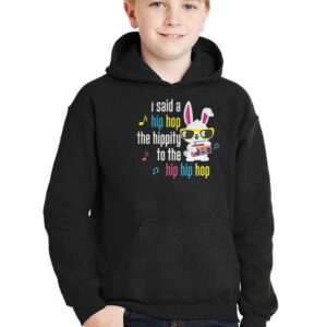 Cute Easter Bunny Shirt I Said A Hip Hop Funny Kids Boys Hoodie 3 9