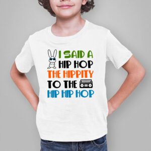 Cute Easter Bunny Shirt I Said A Hip Hop Funny Kids Boys T Shirt 2 8