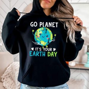 Earth Day Shirt Go Planet Its Your Earth Day Funny Hoodie 1 3