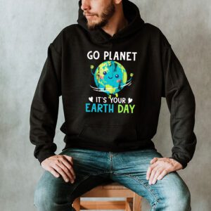 Earth Day Shirt Go Planet Its Your Earth Day Funny Hoodie 2 3