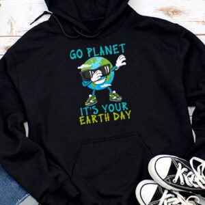 Earth Day Shirt Go Planet It's Your Earth Day Funny Hoodie