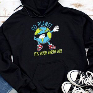 Earth Day Shirt Go Planet It's Your Earth Day Funny Hoodie