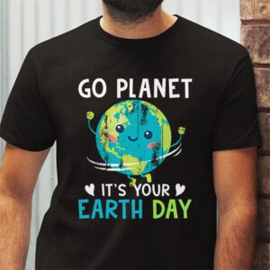 Earth Day Shirt Go Planet Its Your Earth Day Funny T Shirt 2 3