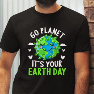 Earth Day Shirt Go Planet Its Your Earth Day Funny T Shirt 2 4