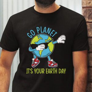 Earth Day Shirt Go Planet Its Your Earth Day Funny T Shirt 2 5