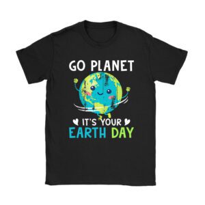 Earth Day Shirt Go Planet It's Your Earth Day Funny T-Shirt