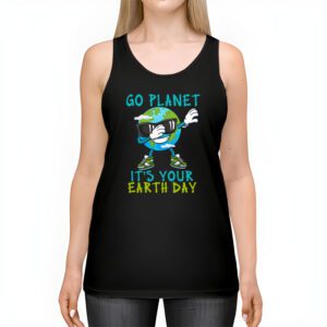 Earth Day Shirt Go Planet Its Your Earth Day Funny Tank Top 2 2