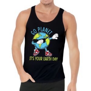 Earth Day Shirt Go Planet Its Your Earth Day Funny Tank Top 3 5