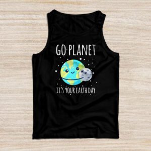 Earth Day Shirt Go Planet It's Your Earth Day Funny Tank Top