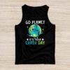 Earth Day Shirt Go Planet It's Your Earth Day Funny Tank Top