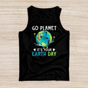 Earth Day Shirt Go Planet It's Your Earth Day Funny Tank Top