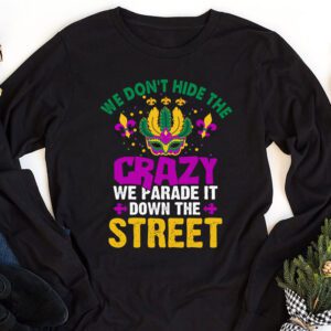 Funny Mardi Gras We Dont Hide Crazy Parade street Longsleeve Tee 1 5
