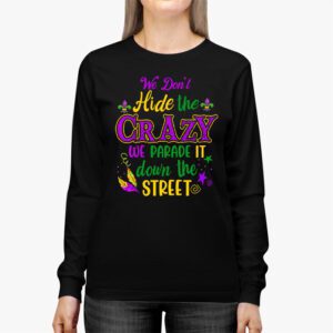 Funny Mardi Gras We Dont Hide Crazy Parade street Longsleeve Tee 2 1