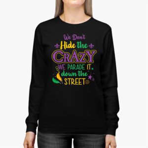 Funny Mardi Gras We Dont Hide Crazy Parade street Longsleeve Tee 2 2