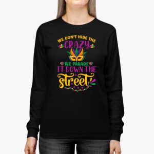 Funny Mardi Gras We Dont Hide Crazy Parade street Longsleeve Tee 2