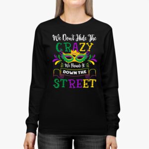 Funny Mardi Gras We Dont Hide Crazy Parade street Longsleeve Tee 2 4