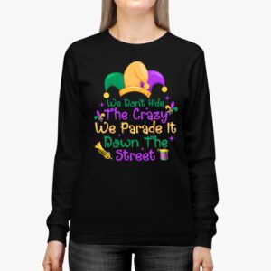 Funny Mardi Gras We Dont Hide Crazy Parade street Longsleeve Tee 2 6