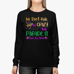 Funny Mardi Gras We Dont Hide Crazy Parade street Longsleeve Tee 2 7