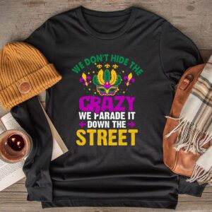 Funny Mardi Gras We Don't Hide Crazy Parade street Longsleeve Tee