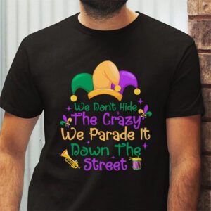 Funny Mardi Gras We Dont Hide Crazy Parade street T Shirt 2 6