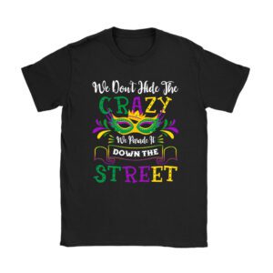 Funny Mardi Gras We Don't Hide Crazy Parade street T-Shirt