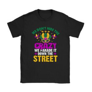 Funny Mardi Gras We Don’t Hide Crazy Parade street T-Shirt