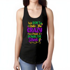 Funny Mardi Gras We Dont Hide Crazy Parade street Tank Top 1 3