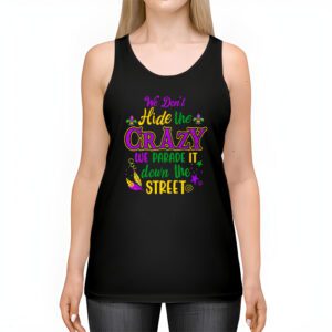 Funny Mardi Gras We Dont Hide Crazy Parade street Tank Top 2 1