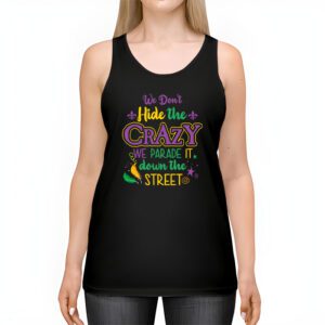 Funny Mardi Gras We Dont Hide Crazy Parade street Tank Top 2 2