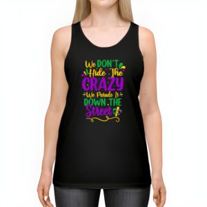 Funny Mardi Gras We Dont Hide Crazy Parade street Tank Top 2 3