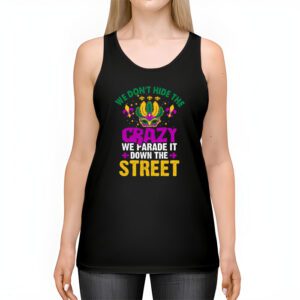 Funny Mardi Gras We Dont Hide Crazy Parade street Tank Top 2 5