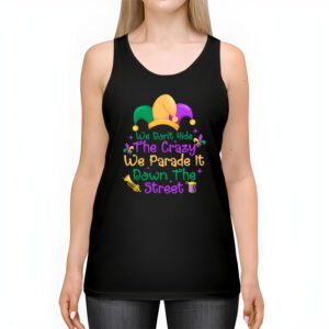 Funny Mardi Gras We Dont Hide Crazy Parade street Tank Top 2 6