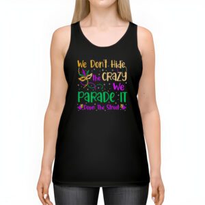 Funny Mardi Gras We Dont Hide Crazy Parade street Tank Top 2 7