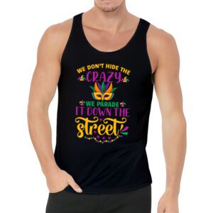 Funny Mardi Gras We Dont Hide Crazy Parade street Tank Top 3