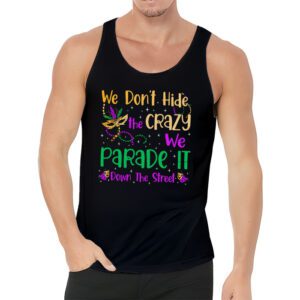 Funny Mardi Gras We Dont Hide Crazy Parade street Tank Top 3 7