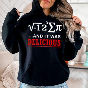 I Ate Some Pie And It Was Delicious I Ate Some Pi Math Hoodie 1 4