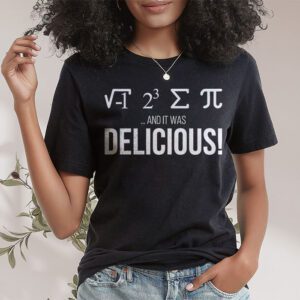 I Ate Some Pie And It Was Delicious I Ate Some Pi Math T Shirt 1 1